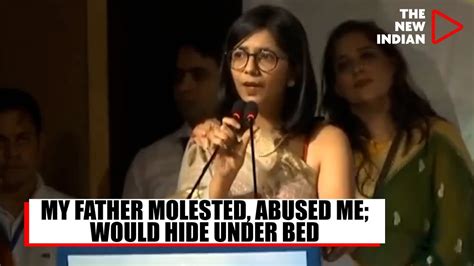 My Father Sexually Abused Me Swati Maliwal Youtube