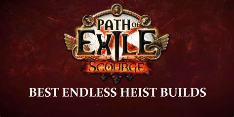 POE 3.16 Endless Heist Build Guide - Best Builds & Tips For Endless Heist Event in Path of Exile