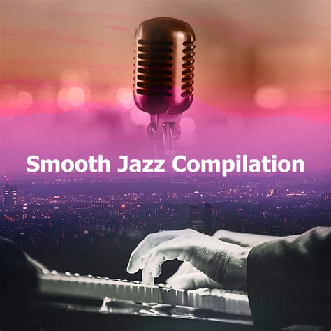 Smooth Jazz Compilation Album By Relaxing Jazz Spotify