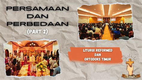 Persamaan Dan Perbedaan Liturgi Reformed Dan Ortodoks Timur Part