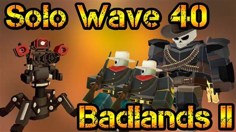 Solo Wave 40 Badlands II Roblox Tower Defense Simulator YouTube