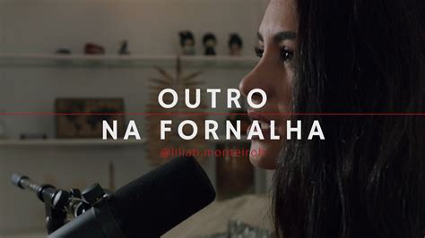 Outro Na Fornalha Lilian Monteiro Youtube Louvores Youtube Music