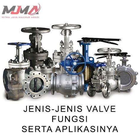 Jenis Jenis Valve Dan Fungsingnya Mjma