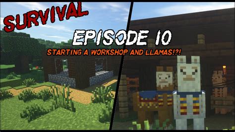 Minecraft Survival Episode 10 Starting A Workshop And Llamas