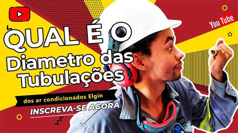 DIÂMETRO DAS TUBULAÇÃO DO AR CONDICIONADOS ELGIN ECO INVERTER II YouTube