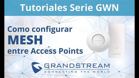 Tutoriales Gwn Como Configurar Mesh Entre Access Points Youtube