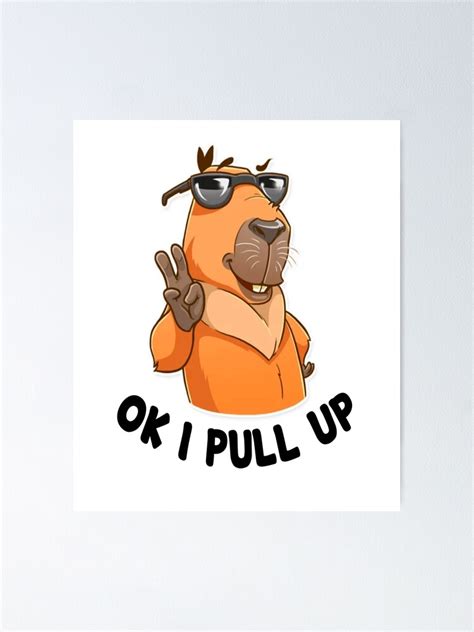 Ok I Pull Up Capybara Glasses Dank Meme Poster For Sale By