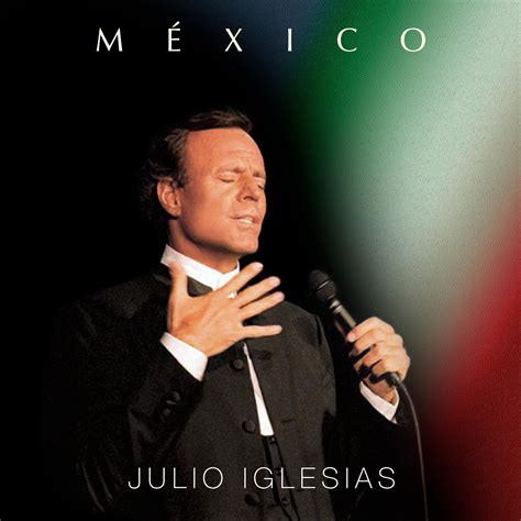 Julio Iglesias - México | iHeart