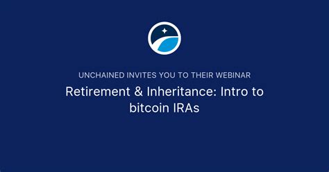 Retirement Inheritance Intro To Bitcoin IRAs Unchained