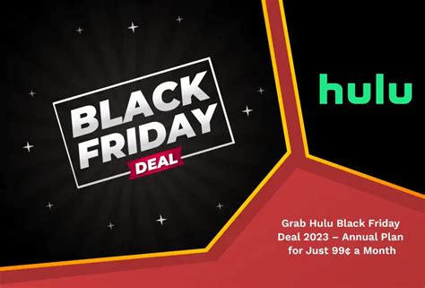 Grab Hulu Black Friday Deal 2023 Annual Plan For Just 99¢ A Month