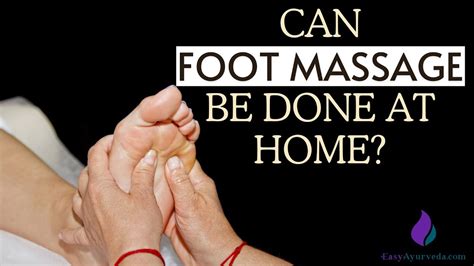 Can Foot Massage Be Done At Home Padabhyanga Ayurvedic Foot Massage