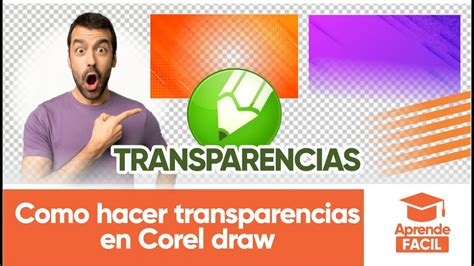 Como Hacer Transparencias En Coreldraw Youtube