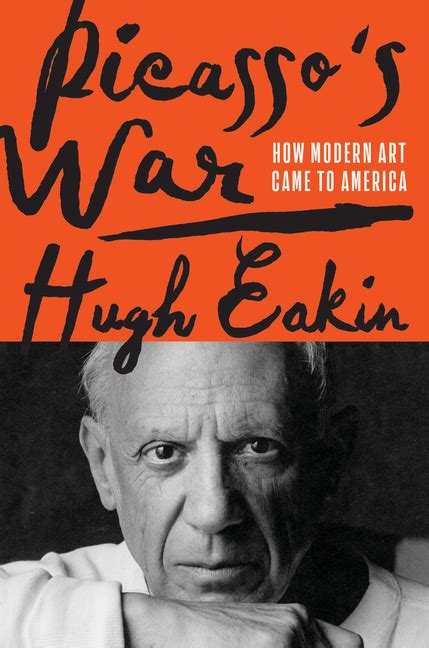 Book Marks Reviews Of Picasso S War How Modern Art Came To America By Hugh Eakin Book Marks