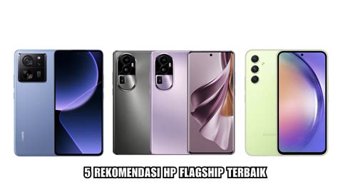 Hp Flagship Terbaik Di Tawarkan Kualitas Premium Dengan Fitur