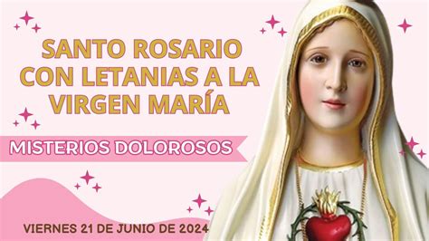 Santo Rosario Completo Con Letanias Hoy Viernes De Junio De