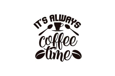 Its Always Coffee Time Graphic By Creativestudiobd1 Creative Fabrica