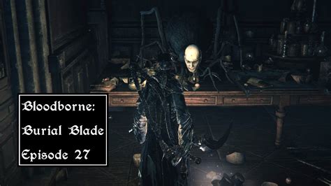 Bloodborne Burial Blade 27 Lecture Building 2nd Floor Patches YouTube