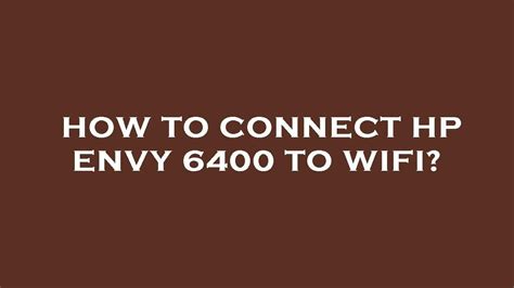 How To Connect Hp Envy 6400 To Wifi Youtube