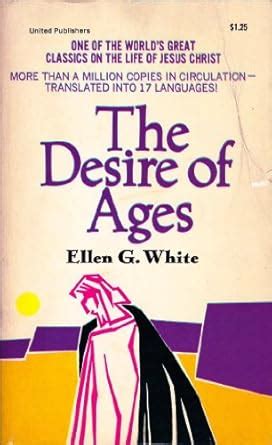 The Desire Of Ages ELLEN G WHITE Amazon Ca Livres