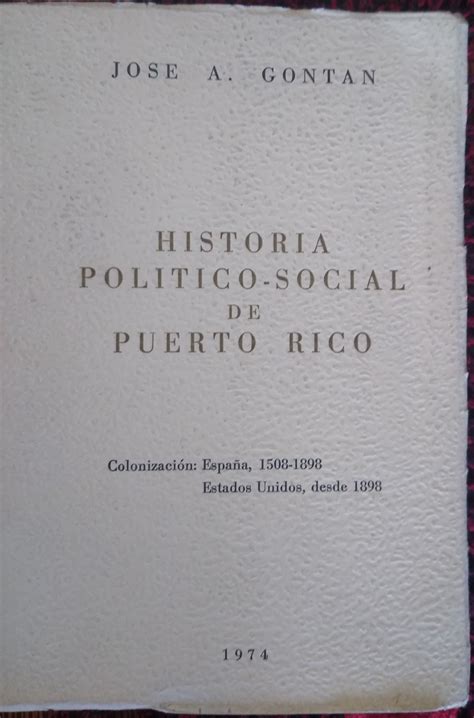 Historia Pol Tico Social De Puerto Rico By Jos A Gontan Bien