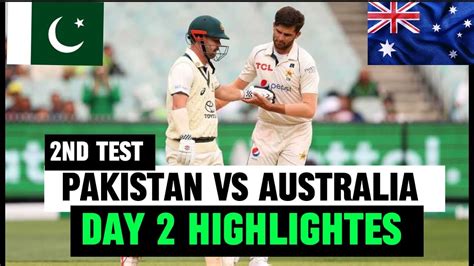 Pakistan Vs Australia 2nd Test 2 Day 2 Highlights Pakistan Vs