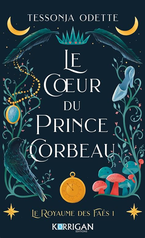 Le Coeur Du Prince Corbeau Le Royaume Des Fa S T Odette Tessonja