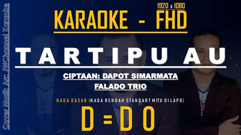 TARTIPU AU KARAOKE BATAK FALADO TRIO Nada Rendah D DO Standart