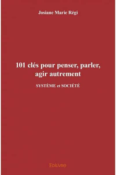 101 clés pour penser parler agir autrement SYSTÈME et SOCIÉTÉ