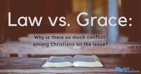 Law Vs Grace Why Is There So Much Conflict Among Christians On The
