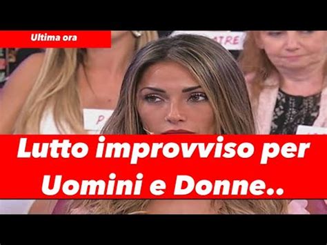 Lutto Improvviso Per Uomini E Donne L Annuncio Commosso YouTube