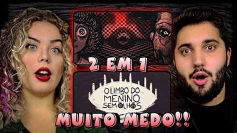 REACT 2 EM 1 O Limbo Do Menino Sem Olhos E O Treco K A M A I T A