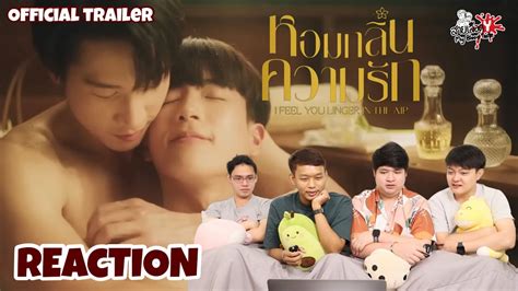 Reaction หอมกลิ่นความรัก I Feel You Linger In The Air Official Trailer