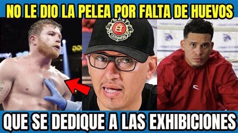 Canelo No Le Dara La Pelea A Benavidez Por Falta De Huevos As Lo