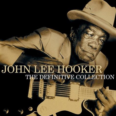 John Lee Hooker The Definitive Collection By John Lee Hooker On Amazon Music Uk