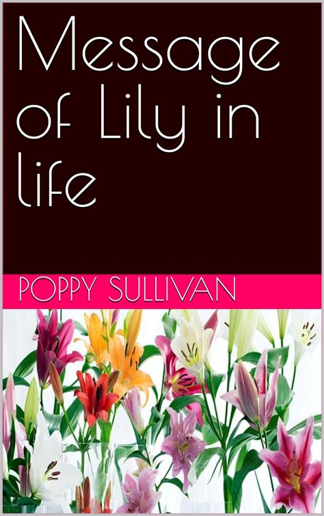 Message Of Lily In Life Ebook Sullivan Poppy Kindle Store