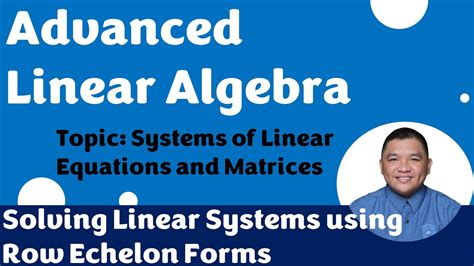 Solving Linear Systems Using Row Echelon Forms Linear Systems