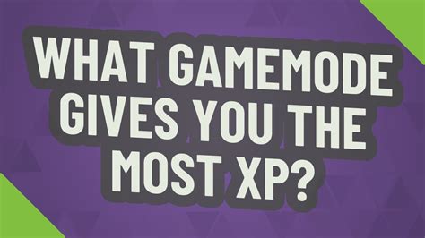 What Gamemode Gives You The Most Xp Youtube