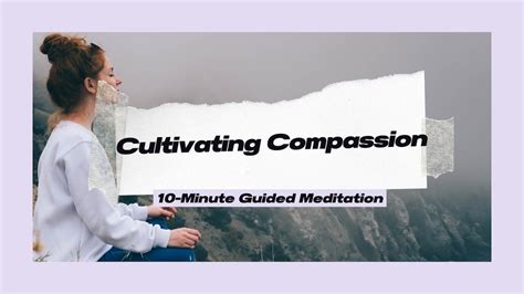 Cultivating Compassion A 10 Minute Guided Meditation On Self Love 💕