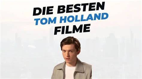 Die 10 Besten Filme Mit Tom Holland Interessante Fakten