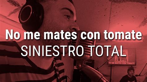 CSGA Sessions 27 SINIESTRO TOTAL No Me Mates Con Tomate YouTube