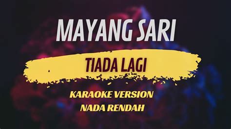 KARAOKE TIADA LAGI MAYANG SARI NADA RENDAH YouTube