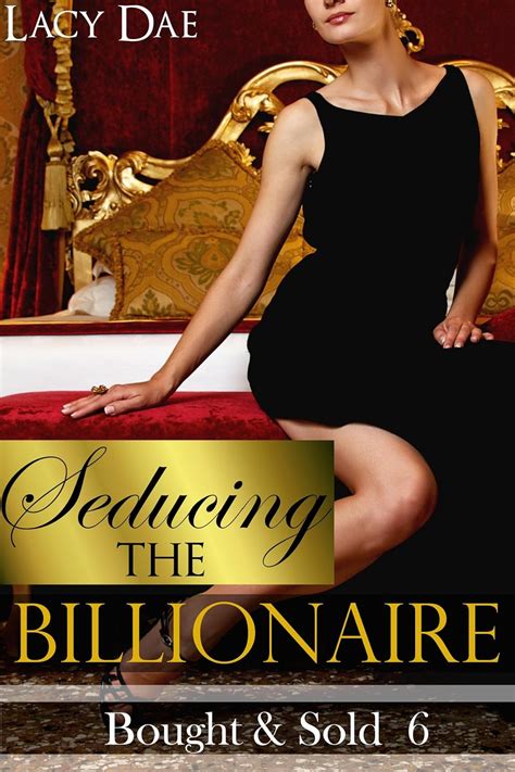 Seducing The Billionaire Billionaire Erotica Bought And Sold Book 6