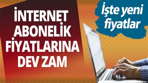 Nternet Abonelik Fiyatlar Na Dev Zam Te Yeni Fiyatlar