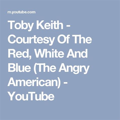 Toby Keith - Courtesy Of The Red, White And Blue (The Angry American ...