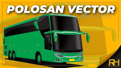 Free Polosan Vector Bus Jetbus 3 UHD Voyager Samping YouTube