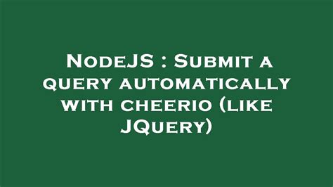 Nodejs Submit A Query Automatically With Cheerio Like Jquery Youtube