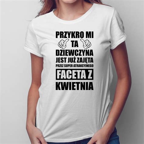 Przykro mi ta dziewczyna jest już zajęta przez faceta z kwietnia