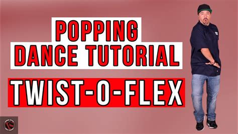 Popping Dance Tutorial Twist O Flex Youtube