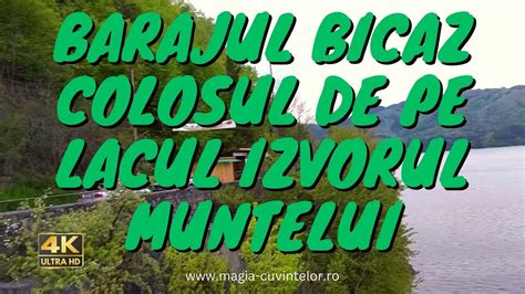 Barajul Bicaz Colosul De Pe Lacul Izvorul Muntelui Youtube