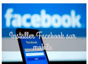 Comment Installer Facebook Sur Son Mobile IPhone Et Android